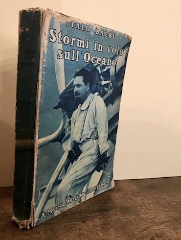 Italo Balbo Stormi in volo sull'Oceano 1931 Verona A. Mondadori Editore